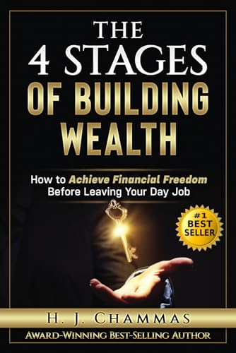 The 4 Stages of Building Wealth How to Achieve Financial Freedom Before Leaving Your Day Job Paperback December 14 2018 0