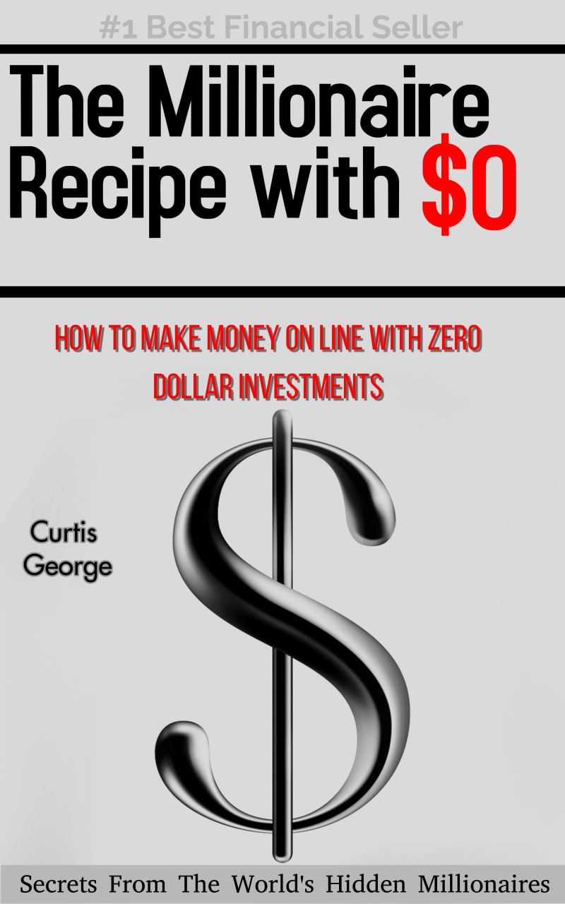 The Millionaire Recipe Make Money with 0 Investments